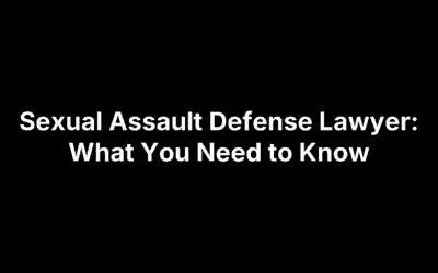 Sexual Assault Defense Lawyer: What You Need to Know